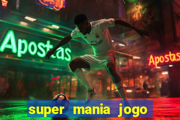 super mania jogo do bicho